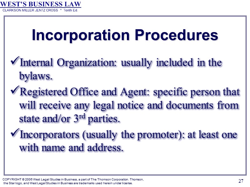 27 Incorporation Procedures Internal Organization: usually included in the bylaws. Registered Office and Agent: